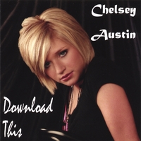 CHELSEY AUSTIN: DOWNLOAD THIS