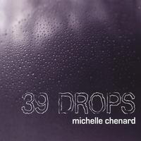 Michelle Chenard : 39 Drops