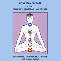 Dennis Chernin, MD & Muruga Booker : How to Meditate Using Chakras, Mantras, and Breath