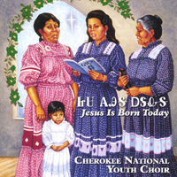 Cherokee National Youth Choir : Jesus Is Born Today