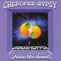 Cherokee Gypsy : Grasshopper ...from the heart...
