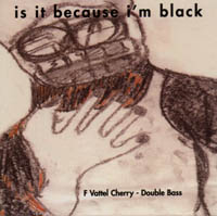 F. VATTEL CHERRY: is it because i'm black