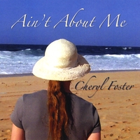 Cheryl Foster : Ain't About Me
