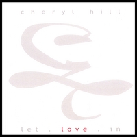 CHERYL HILL: Let Love In