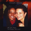 CHERYL & JAVONNE: We Are Here...To Praise The Lord