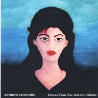 ANDREW CHESHIRE: Pavane Pour Une Infante Difunte