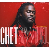 Chet Samuel : Say My Name