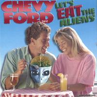 chevy ford band : let's eat the aliens