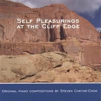 STEVEN CHEYNE-COOK: Self Pleasurings at the Cliff Edge