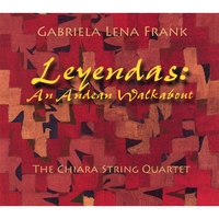 Chiara String Quartet : Leyendas: An Andean Walkabout - Gabriela Lena Frank