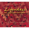 CHIARA STRING QUARTET: Leyendas: An Andean Walkabout - Gabriela Lena Frank