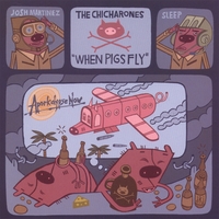 THE CHICHARONES: When Pigs Fly