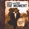 CHICO REY: from this moment