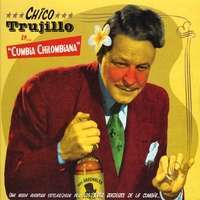 CHICO TRUJILLO: Cumbia Chilombiana