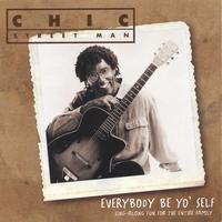 Chic Street Man : Everybody Be Yo'Self