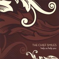The Chief Smiles : Help Us Help You