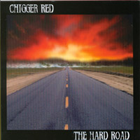 Chigger Red : The Hard Road