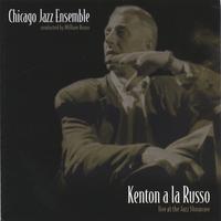 Chicago Jazz Ensemble : Kenton a la Russo