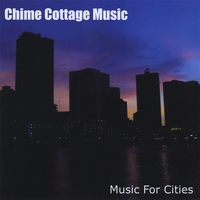 CHIME COTTAGE MUSIC: Music For Cities