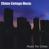 CHIME COTTAGE MUSIC: Music For Cities