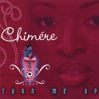 Chimere : Turn Me Up