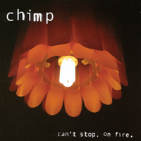 chimp : can't stop, on fire