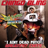 Chingo Bling : I Ain't Dead Putos