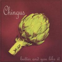 Chingus : Butter And You Like It