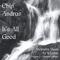 Chip Andrus : It's All Good