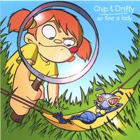 Chip & Drifty : So Fine a Lady