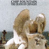 Chip Fountain : The Death Of Chivalry