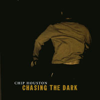 Chip Houston : Chasing the Dark