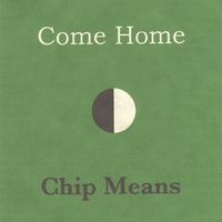 CHIP MEANS: Come Home