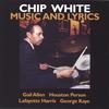 Chip White: Music and Lyrics