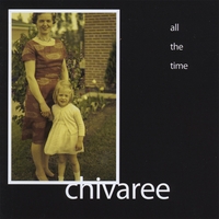 Chivaree : All The Time