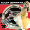 ANGRY CHIWAWAH: Unleashed