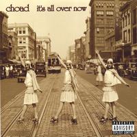 CHOAD: It's All Over Now