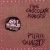 THE CHOCOLATE ROBOTS: Purr Quality