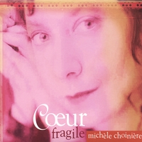 Michele Choiniere : Coeur Fragile