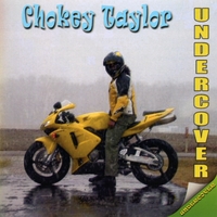 CHOKEY TAYLOR: Undercover