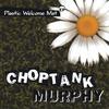 CHOPTANK MURPHY: Plastic Welcome Mat EP