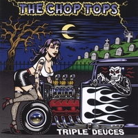 The Chop Tops : Triple Deuces