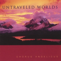 CHORUS ANGELICUS: Untraveled Worlds Directed by Paul Halley