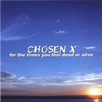 CHOSEN X: For the Times You Feel Dead or Alive
