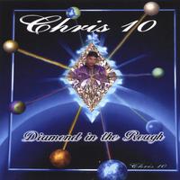 Chris10 : Diamond in the Rough