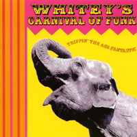 Whitey's Carnival of Funk : Trippin' the Ass Fantastic