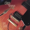 CHRIS BOWMAN: First Love