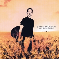 CHRIS DICKSON: Hold On To You