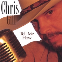 Chris Gill : Tell Me How