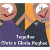 CHRIS & GLORIA HUGHES: Together